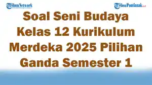 45-Soal-Seni-Budaya-Kelas-12-Kurikulum-Merdeka-2025-Pilihan-Ganda-Semester-1.jpg