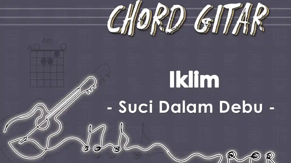 Chord Lagu Suci Dalam Debu - Iklim - Kunci Gitar Am