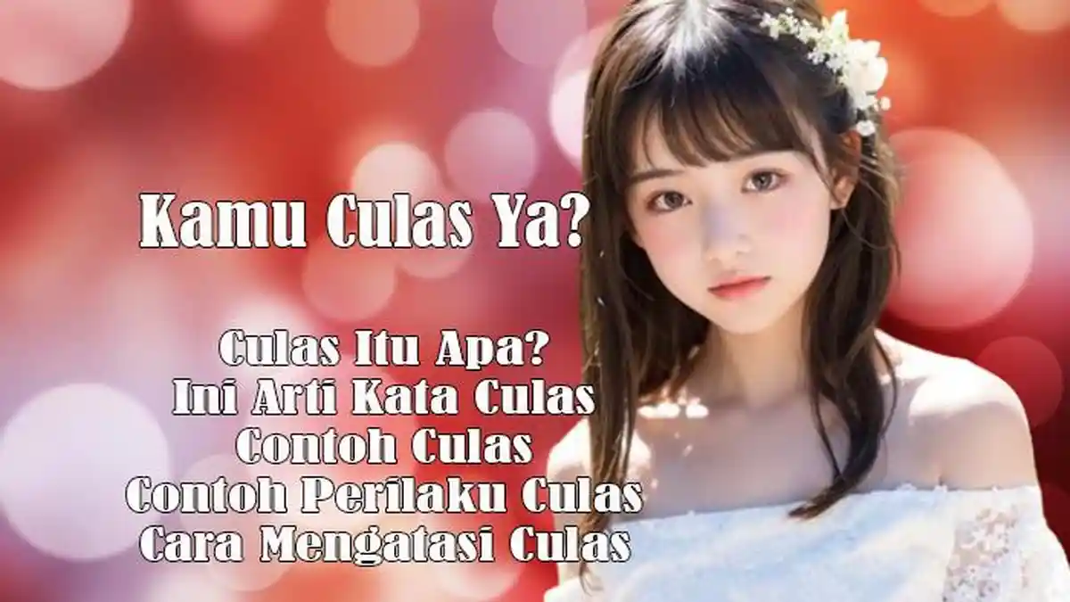 Culas Itu Apa? Ini Arti Kata Culas dan Contoh Culas serta Perilaku ...