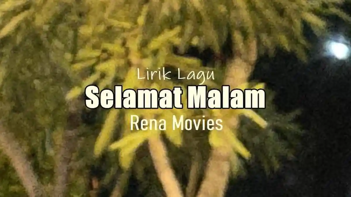 Lirik Lagu Selamat Malam 2 - Rena Movies