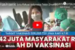 VIDEO Lebih dari 42 Juta Rakyat Indonesia Telah Divaksin Covid-19
