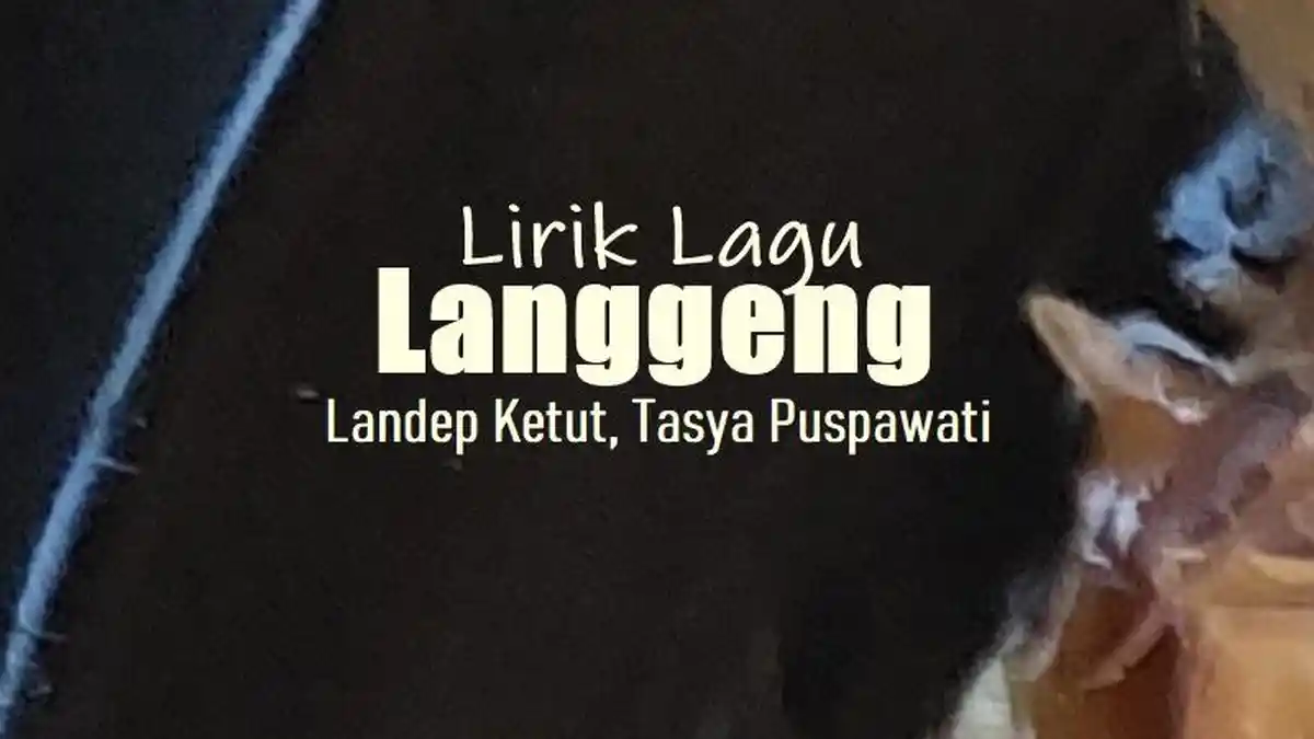 Lirik Lagu Langgeng - Landep Ketut feat. Tasya Puspawati