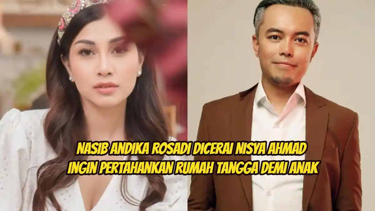Nasib Andika Rosadi Dicerai Nisya Ahmad, Pertahankan Rumah Tangga Demi ...