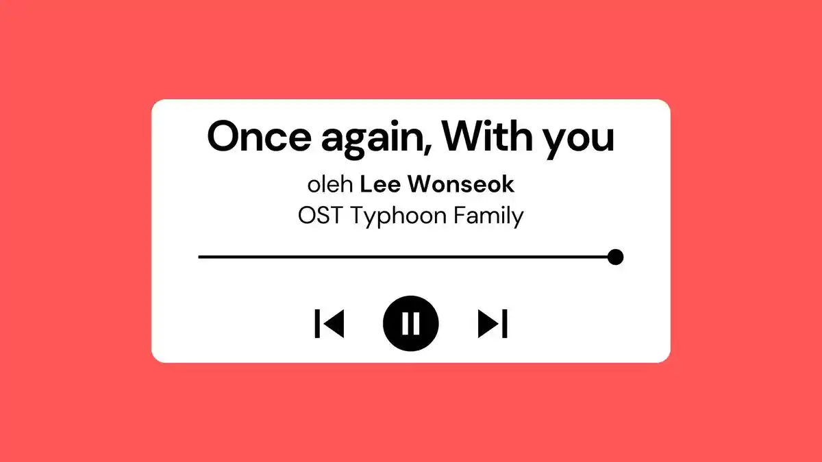 Lirik Lagu dan Terjemahan Once Again With You Lee Wonseok OST Typhoon Family Part 4