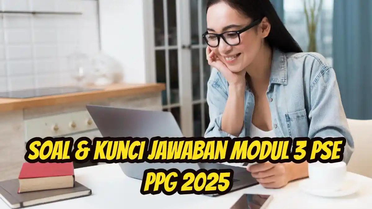 Siapa yang Bertanggung Jawab Pendidikan Nilai di Sekolah? Soal & Kunci Jawaban Modul 3 PSE PPG 2025