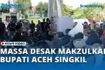 VIDEO - Terobos Kantor Dewan, Massa Desak DPRK Makzulkan Bupati Aceh Singkil
