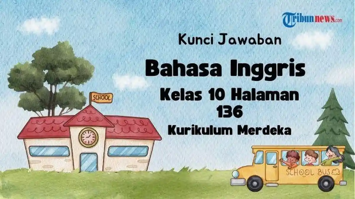 Kunci Jawaban Bahasa Inggris Kelas 10 Halaman 136 Kurikulum Merdeka:  Task 3, Read and Answer Part 1