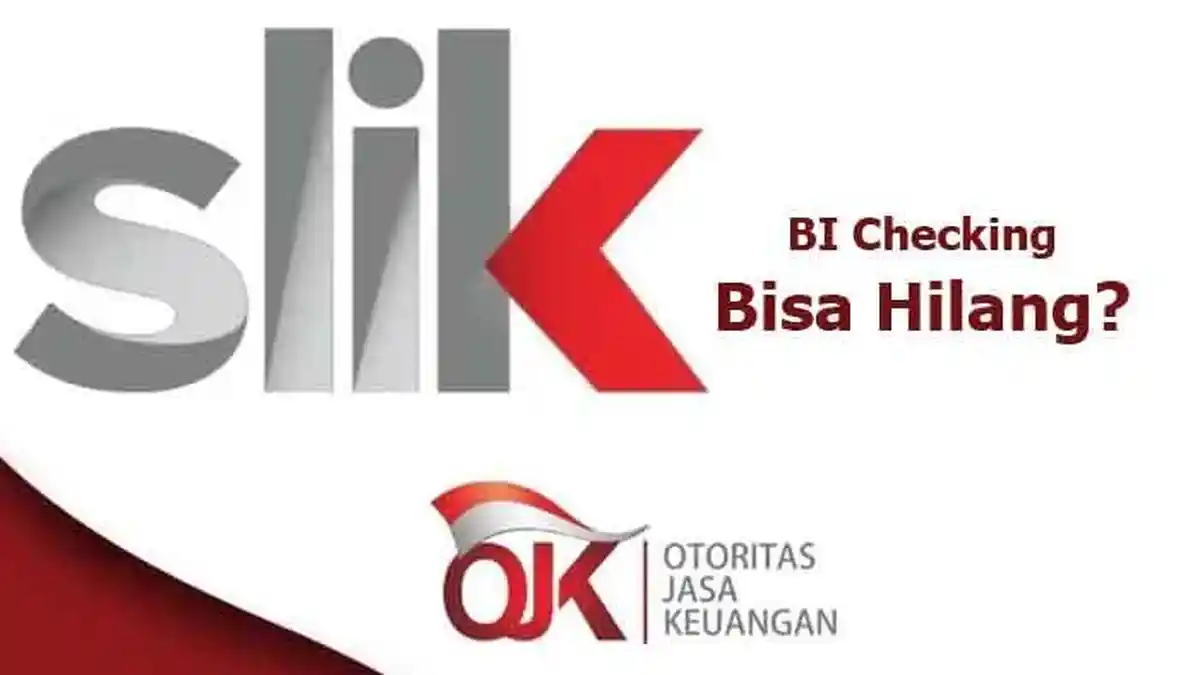 Apakah BI Checking/SLIK OJK Bisa Hilang Sendiri, Berikut Penjelasan Lengkapnya