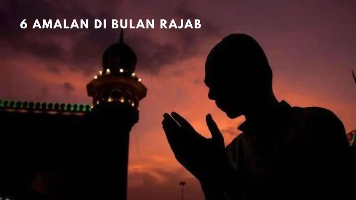 6 Amalan di Bulan Rajab 1442 H yang Jatuh Pada 13 Februari 2021 ...