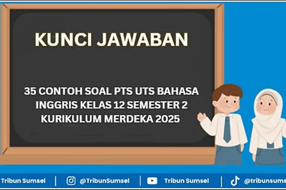 35 Contoh Soal PTS UTS Bahasa Inggris Kelas 12 Semester 2 dan Jawabannya, Kurikulum Merdeka 2025