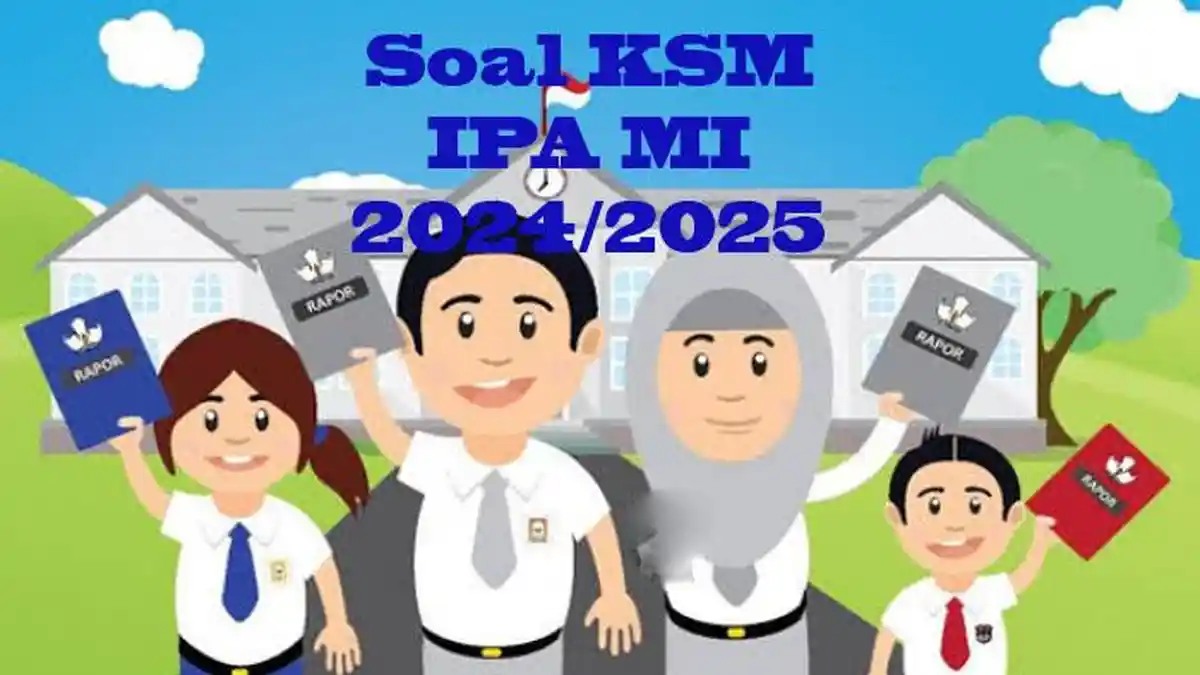 SOAL & JAWABAN KSM IPA MI Lengkap Soal Pilihan Ganda Terbaru Hadapi Kompetisi Sains Madrasah