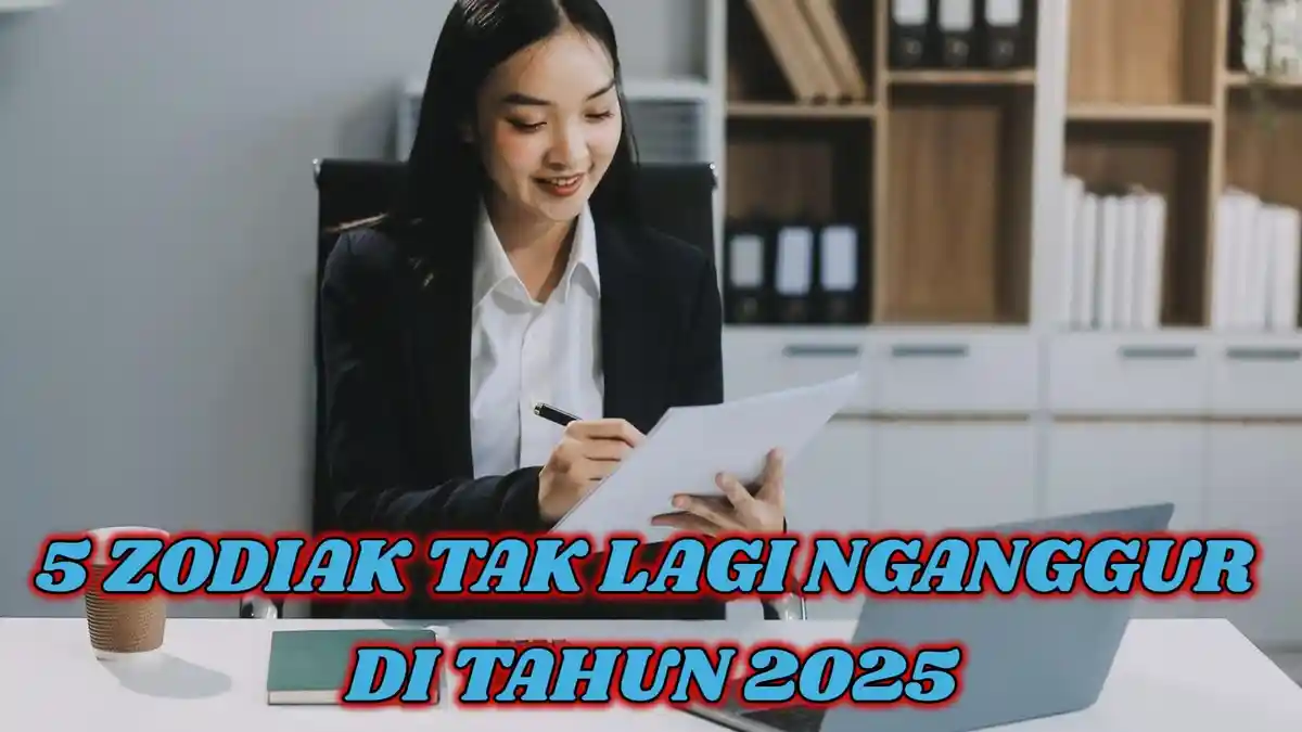 5 Zodiak Ini Tak Lagi Menganggur di Tahun 2025: Selamat Aries, Leo, Taurus Dapat Pekerjaan Impian!