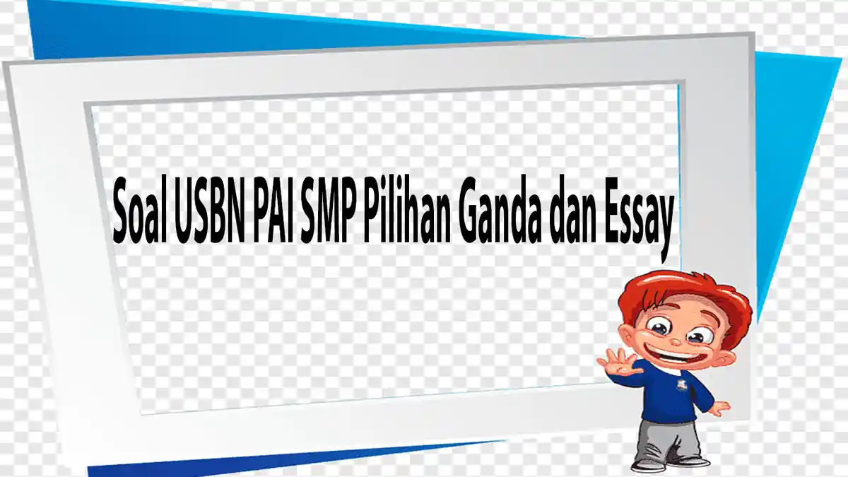 SOAL USBN PAI SMP 2022 dan Kunci Jawaban Soal Pilihan Ganda dan Essay