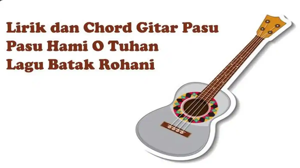 Lagu Batak Rohani, Chord Gitar dan Lirik Pasu Pasu Hami O Tuhan dari Buku Ende 792