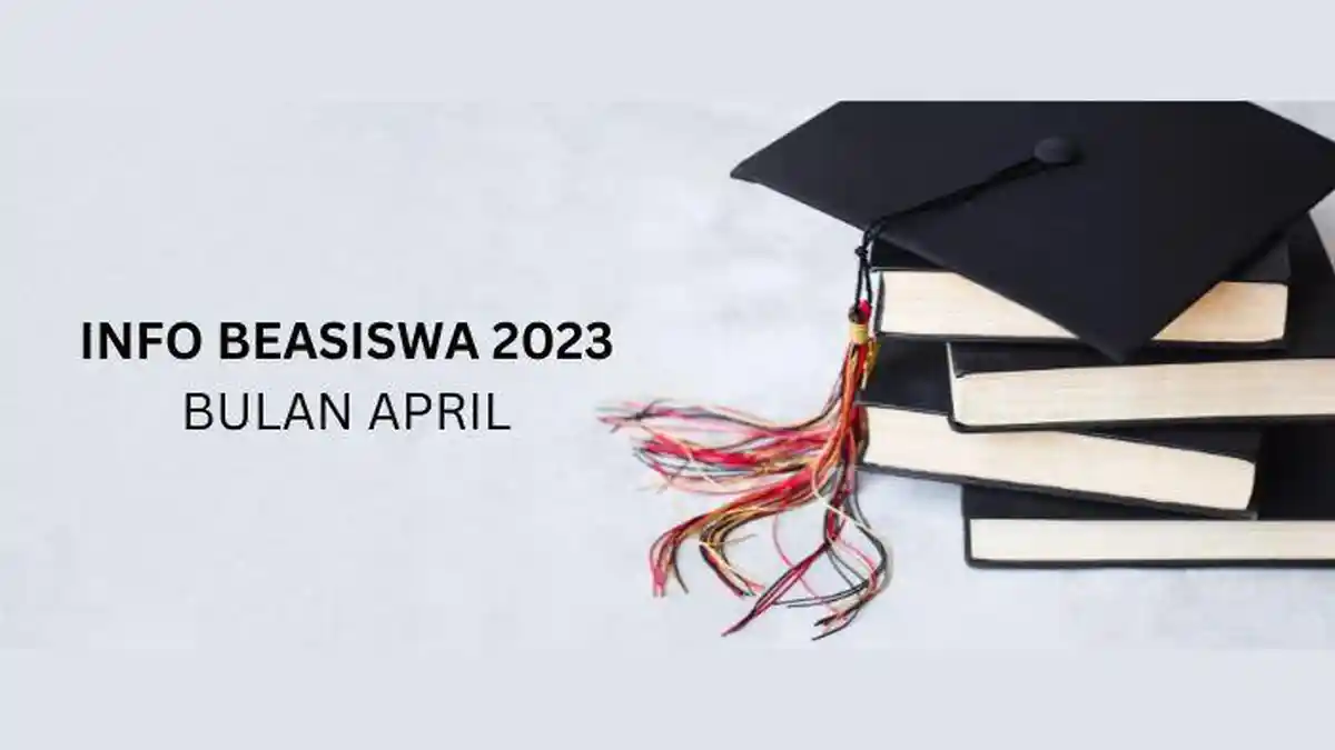 8 Info Beasiswa 2023 untuk Pelajar hingga Mahasiswa Segera Tutup Pendaftaran, Coba Sekarang!