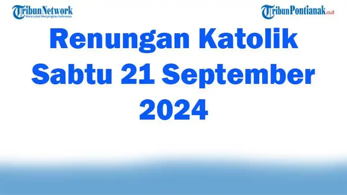 Renungan Katolik Sabtu 21 September 2024, Bacaan Injil Hari Ini Matius 9:9-13