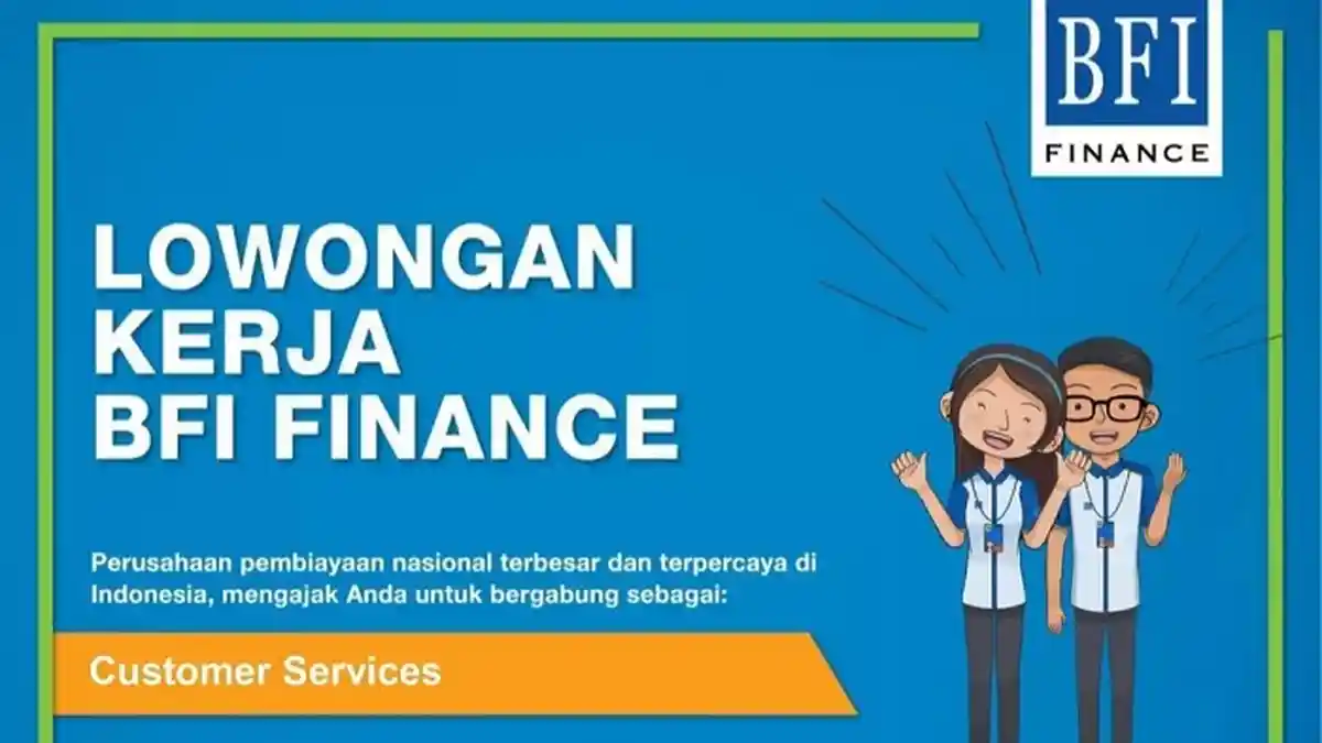 Lowongan Kerja Konawe, BFI Finance Buka Rekrutmen Costumer Service, Ini Syarat dan LINK DAFTAR