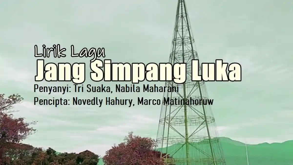 Lirik Lagu Jang Simpang Luka - Tri Suaka feat. Nabila Maharani