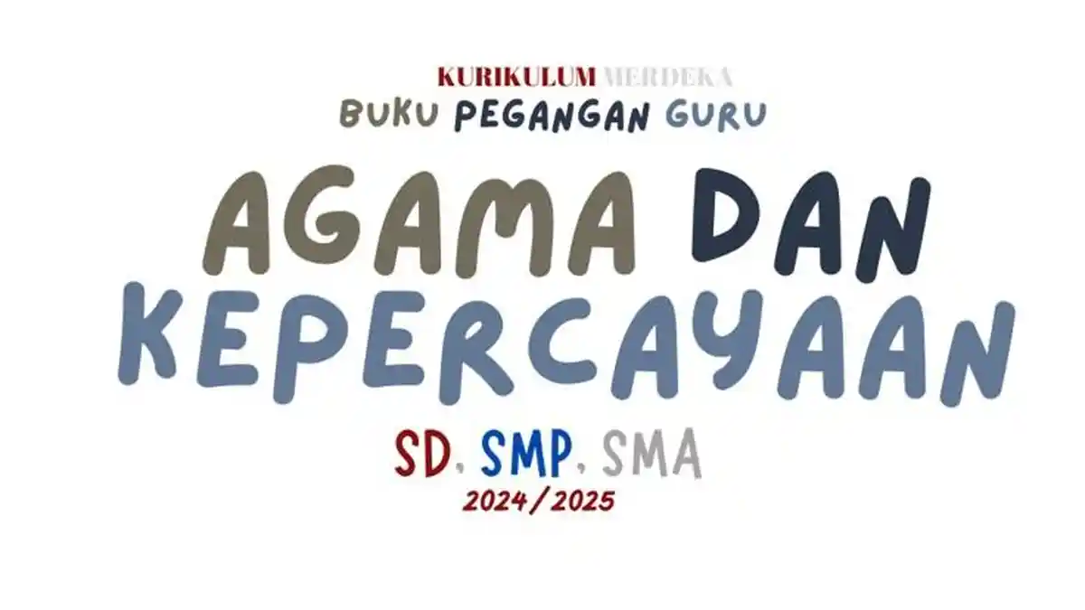 Kurikulum Merdeka Mapel Agama dan Kepercayaan SD-SMA Semua Kelas TA 2024/2025, Ini Linknya