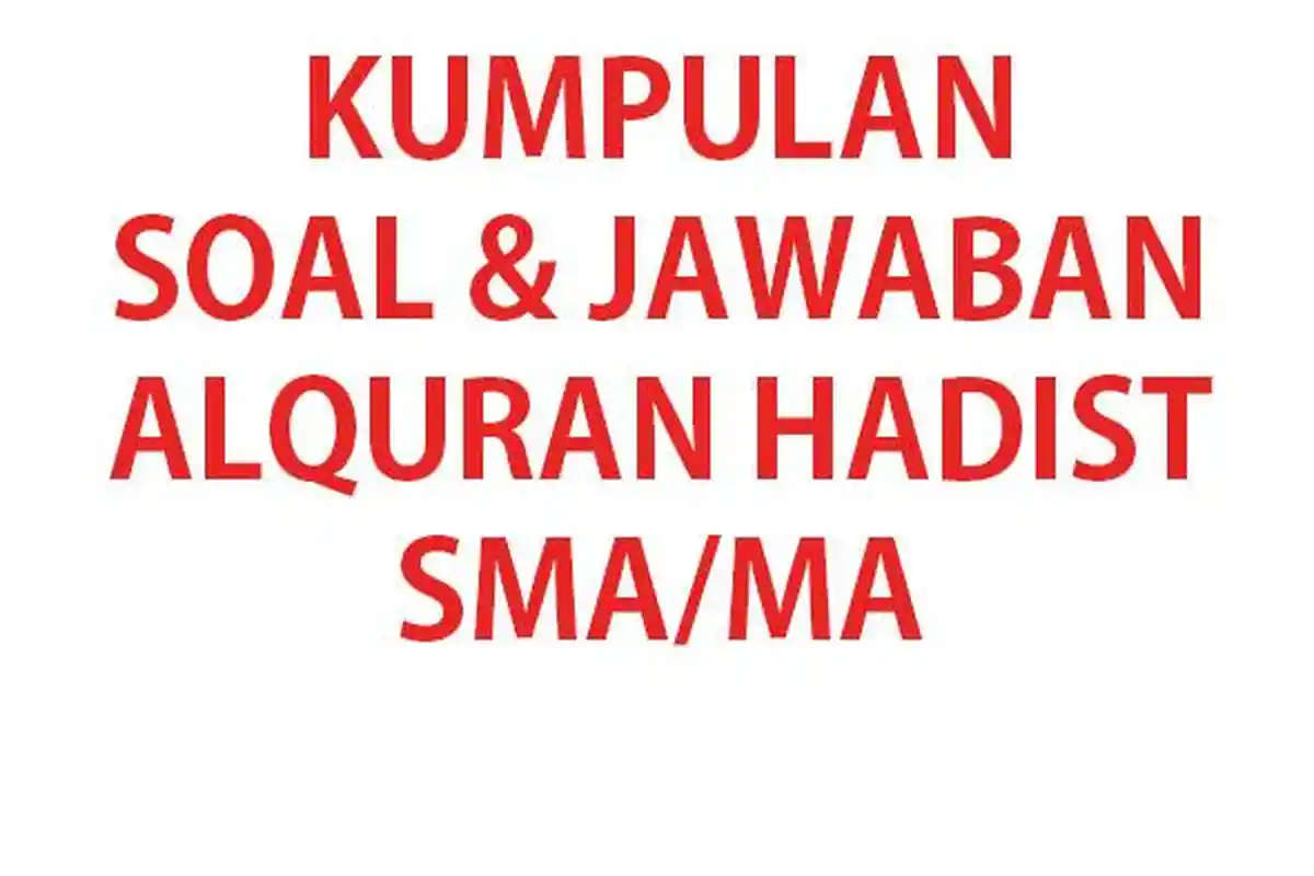 50 SOAL UAS SAS PAS Alquran Hadist Kelas 7 MTs Semester 2 Kurikulum Merdeka Lengkap Kunci Jawaban