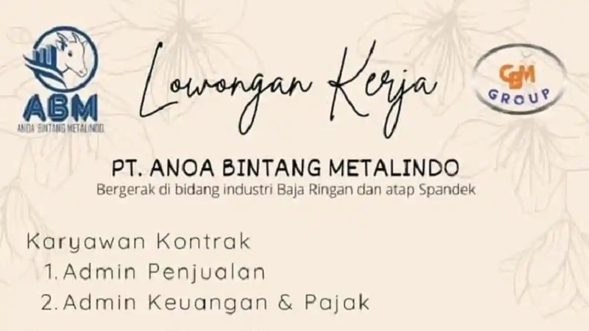 Lowongan Kerja PT Anoa Bintang Metalindo Kendari Buka Loker Admin, Kualifikasi dan Syarat Berkas