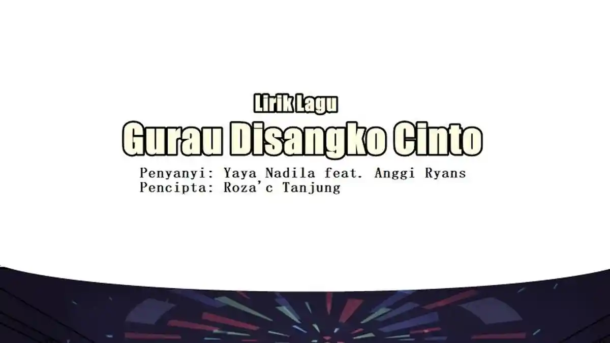 Lirik Lagu Gurau Disangko Cinto – Yaya Nadila feat. Anggi Ryans