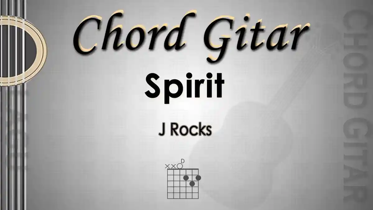 Chord Gitar Lagu Spirit - J Rocks - Kunci D