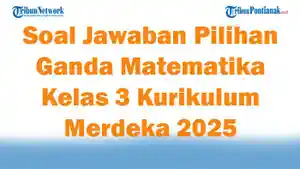 47-Soal-Jawaban-Pilihan-Ganda-Matematika-Kelas-3-Kurikulum-Merdeka-2025-Semester-1.jpg