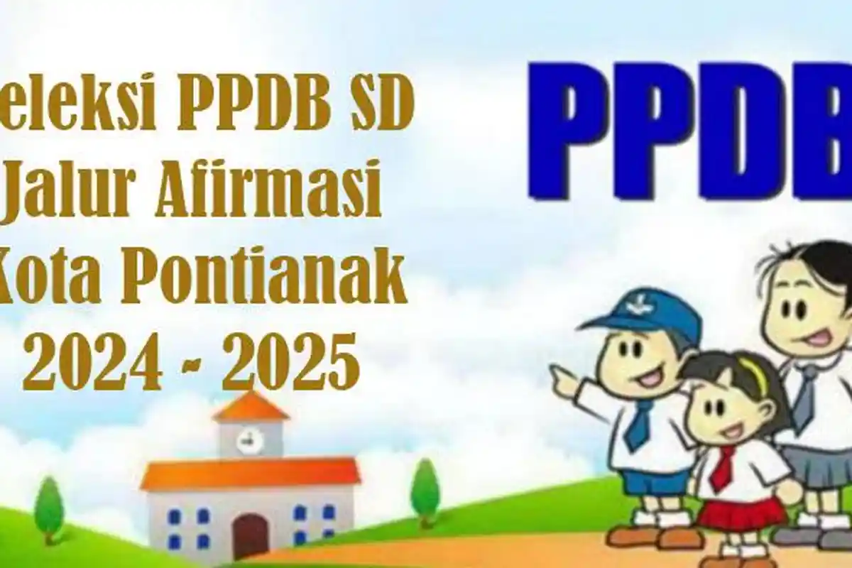 Pengumuman Hasil dan Daftar Ulang Seleksi Jalur Afirmasi PPDB SD Negeri di Kota Pontianak 2024