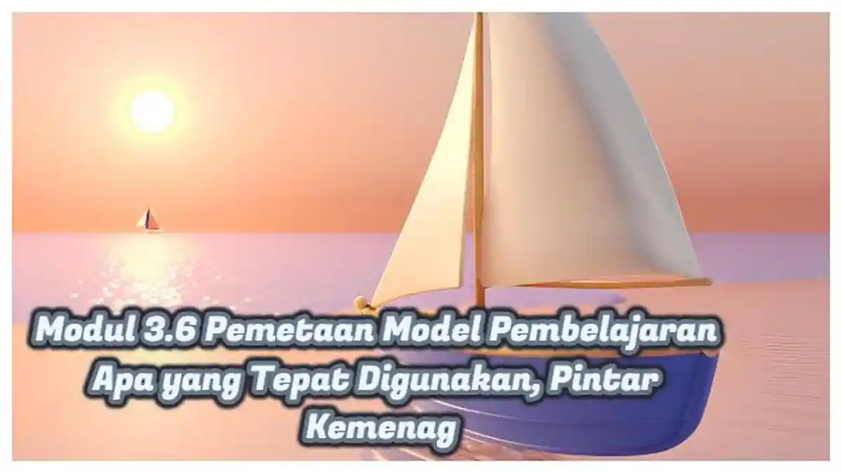 Kunci Jawaban: Modul 3.6 Pemetaan Model Pembelajaran Apa yang Tepat Digunakan, Pintar Kemenag