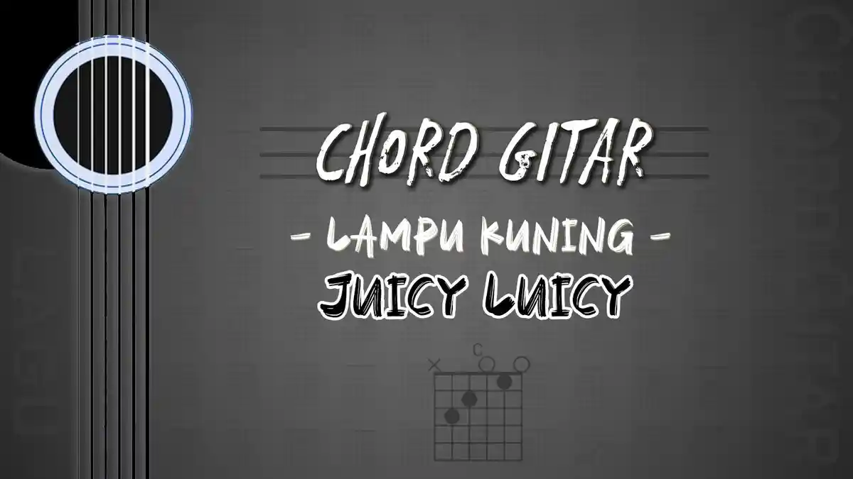 Chord Lagu Lampu Kuning - Juicy Luicy - Kunci Gitar C