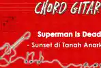 Chord-Gitar-Lagu-Sunset-di-Tanah-Anarki-Superman-Is-Dead.jpg