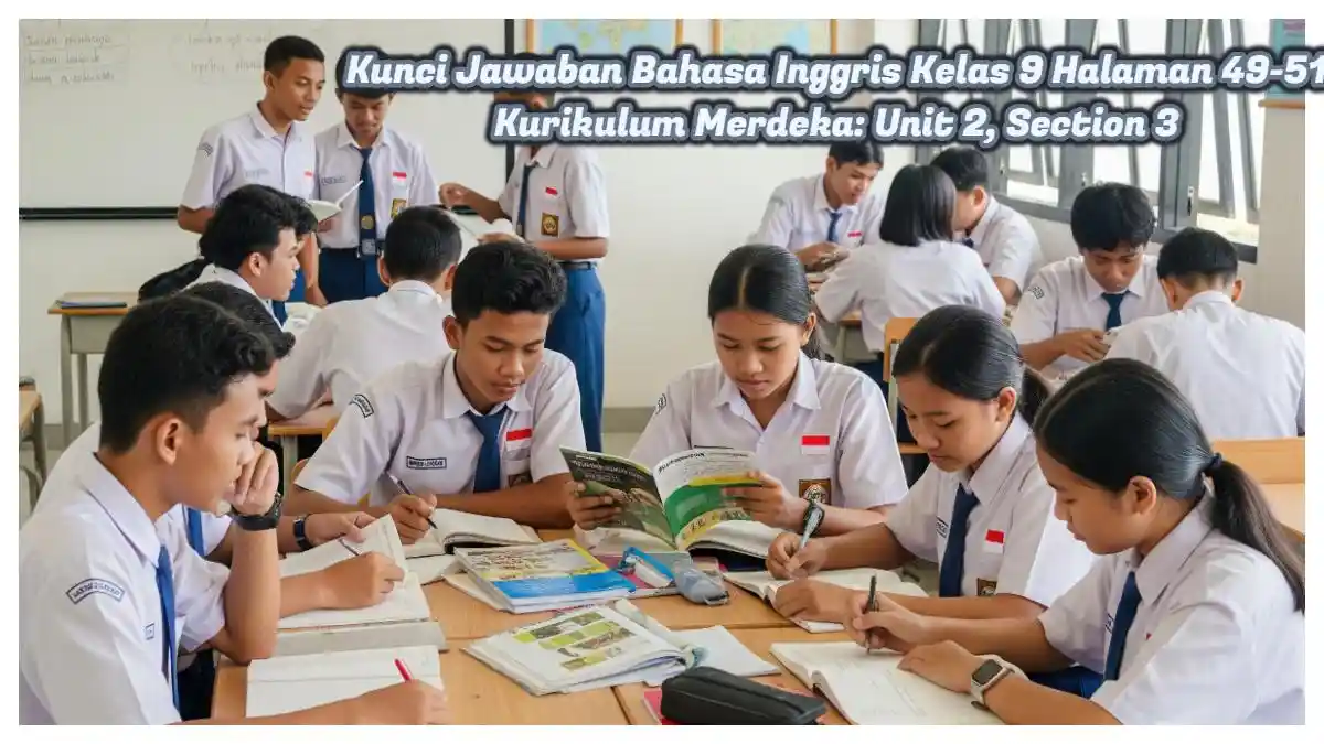 B. Inggris Kelas 9 Halaman 49-51: Kunci Jawaban Lengkap, Unit 2, Section 3