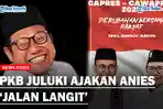 PKB Ungkap Cara Anies Baswedan Tiba-tiba Minta Cak Imin Jadi Cawapres : Ya, Jalan Langit