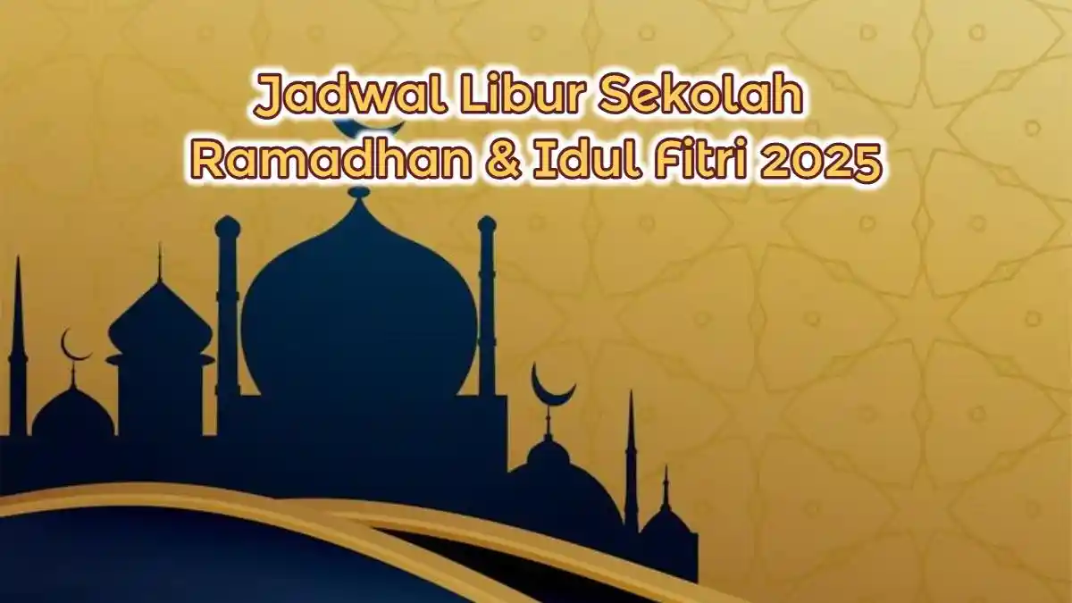 Lengkap! Jadwal Libur Sekolah Ramadhan & Idul Fitri 2025/ 1446 H untuk TK SD SMP SMA, Total 24 Hari