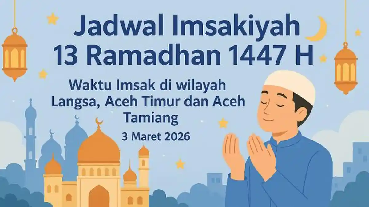 Jadwal Imsak Aceh Timur, Langsa dan Aceh Tamiang 3 Maret 2026, Ini Batas Waktu Sahur di 13 Ramadhan