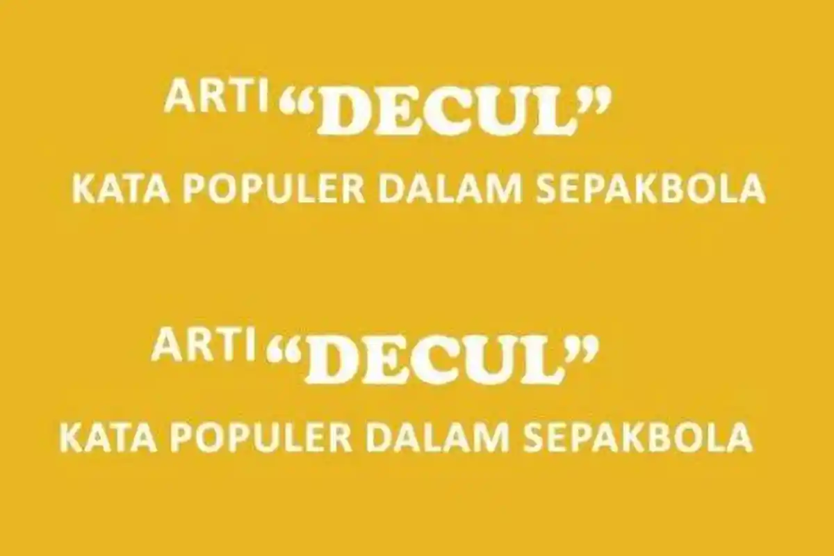 Arti Kata 'Decul' Istilah Populer dalam Sepakbola, Sindiran yang Sering Dipakai di IG hingga TikTok