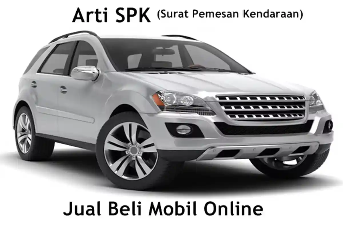 Arti SPK Dalam Jual Beli Mobil Online Wajib Diketahui, Kenali Istilah Lain BF, OTR, DP