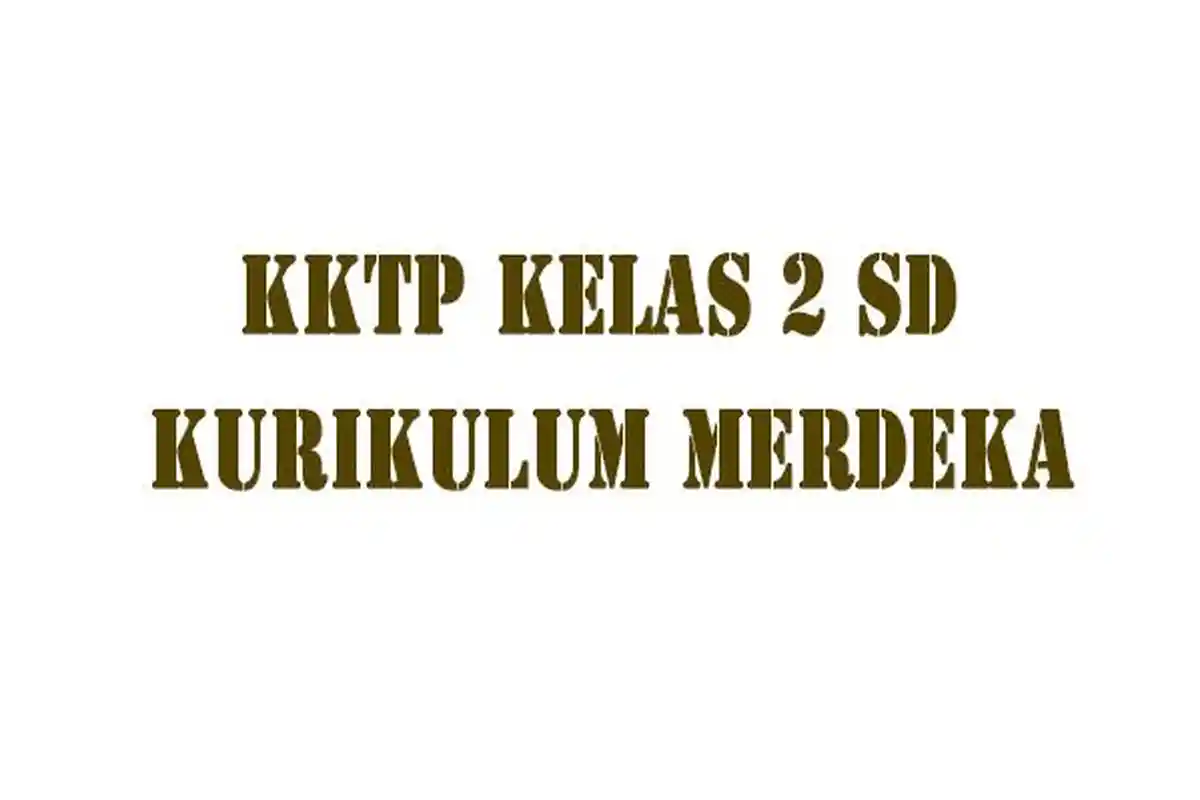 LINK Download KKTP Kelas 2 SD Fase A Kurikulum Merdeka, Lengkap Semua Materi Pelajaran