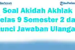 45-Soal-Akidah-Akhlak-Kelas-9-Semester-2-dan-Kunci-Jawaban-Ulangan-UTS-UAS-2025-Madrasah-Aliyah.jpg