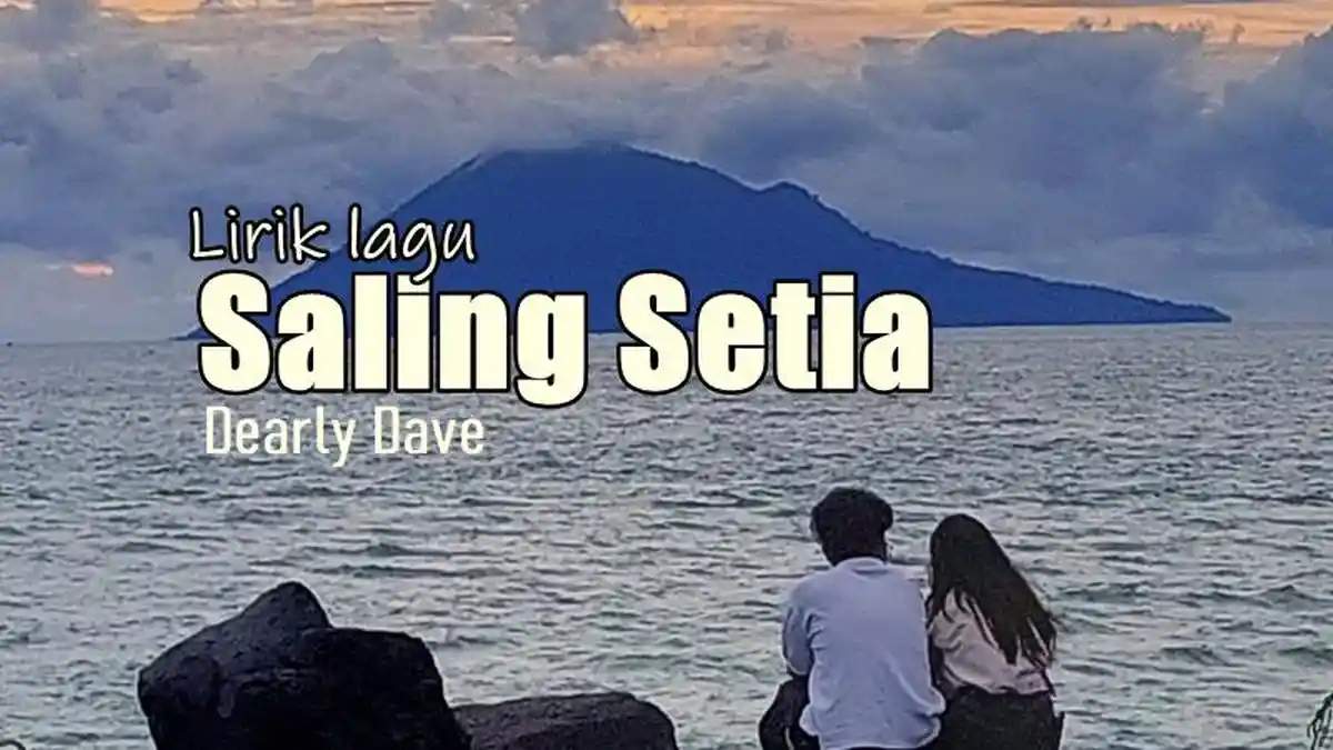 Lirik Lagu Saling Setia - Dearly Dave, Aku Tak Kan Pernah Memberi Cinta