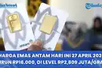 Harga-Emas-Antam-Hari-Ini-27-April-2026-Turun-Rp16000-Kini-di-Level-Rp2809-Juta-per-Gram.jpg