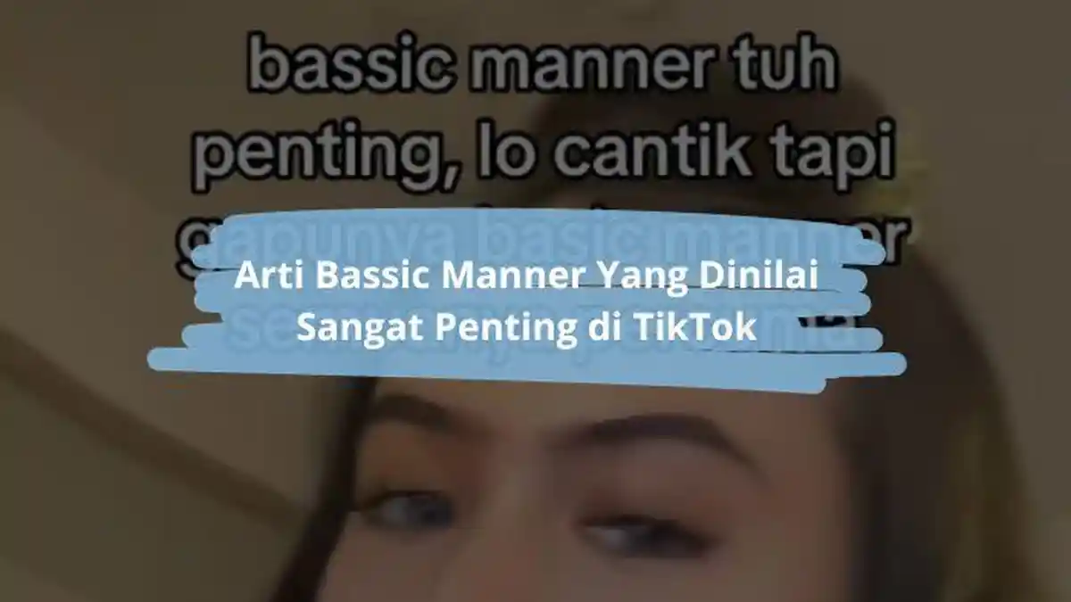 Arti Basic Manner Istilah di Caption Konten Media Sosial, Norma yang Wajib Dimiliki Setiap Orang