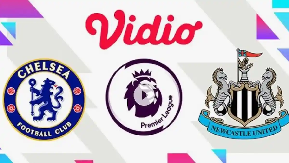 Link Live Streaming Chelsea vs Newcastle United Malam Ini, Bisa Nonton di HP