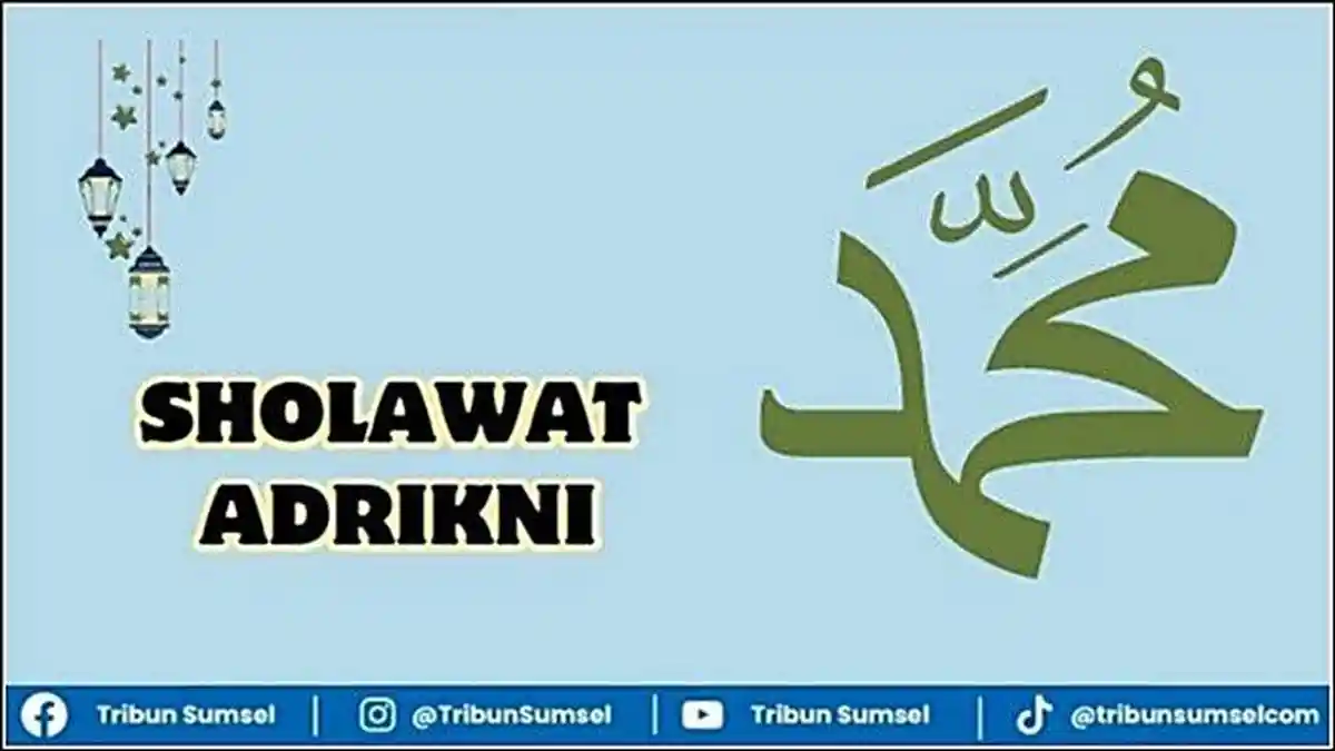 Khasiat Sholawat Adrikni 313x, Bacaan Teks Arab, Latin dan Terjemahan Lengkap