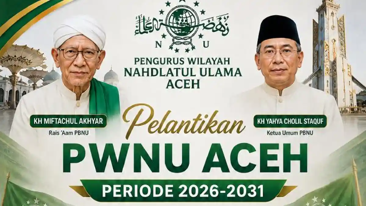 Rais 'Aam dan Ketum PBNU Hadiri Pelantikan PWNU Aceh, Waled NU-Faisal Ali Akan Dilantik 27 Juni 2026