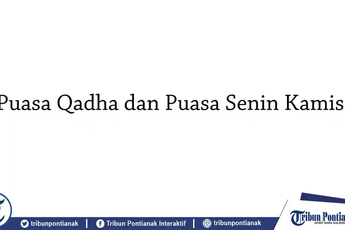 Bolehkah Puasa Qadha Digabung dengan Puasa Senin Kamis?