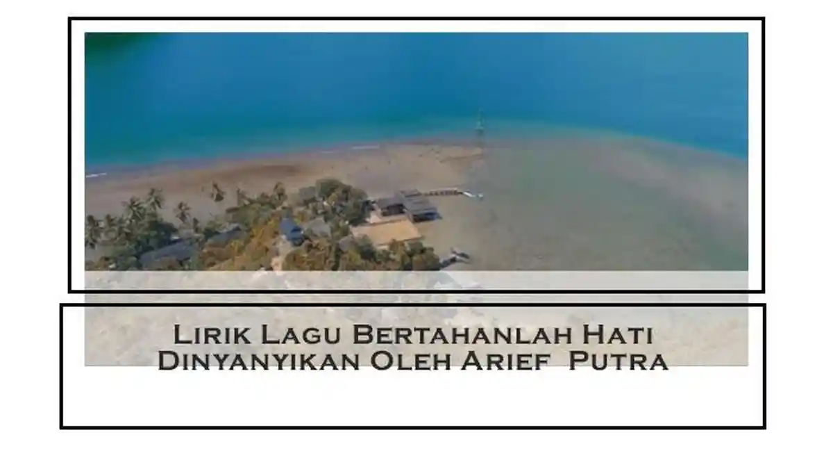 Lirik Lagu Bertahanlah Hati Dinyanyikan Oleh Arief Putra