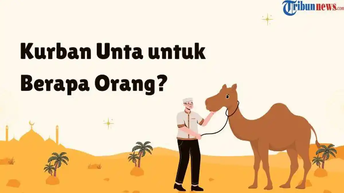 Kurban Unta untuk Berapa Orang? Bolehkah untuk Bersama?