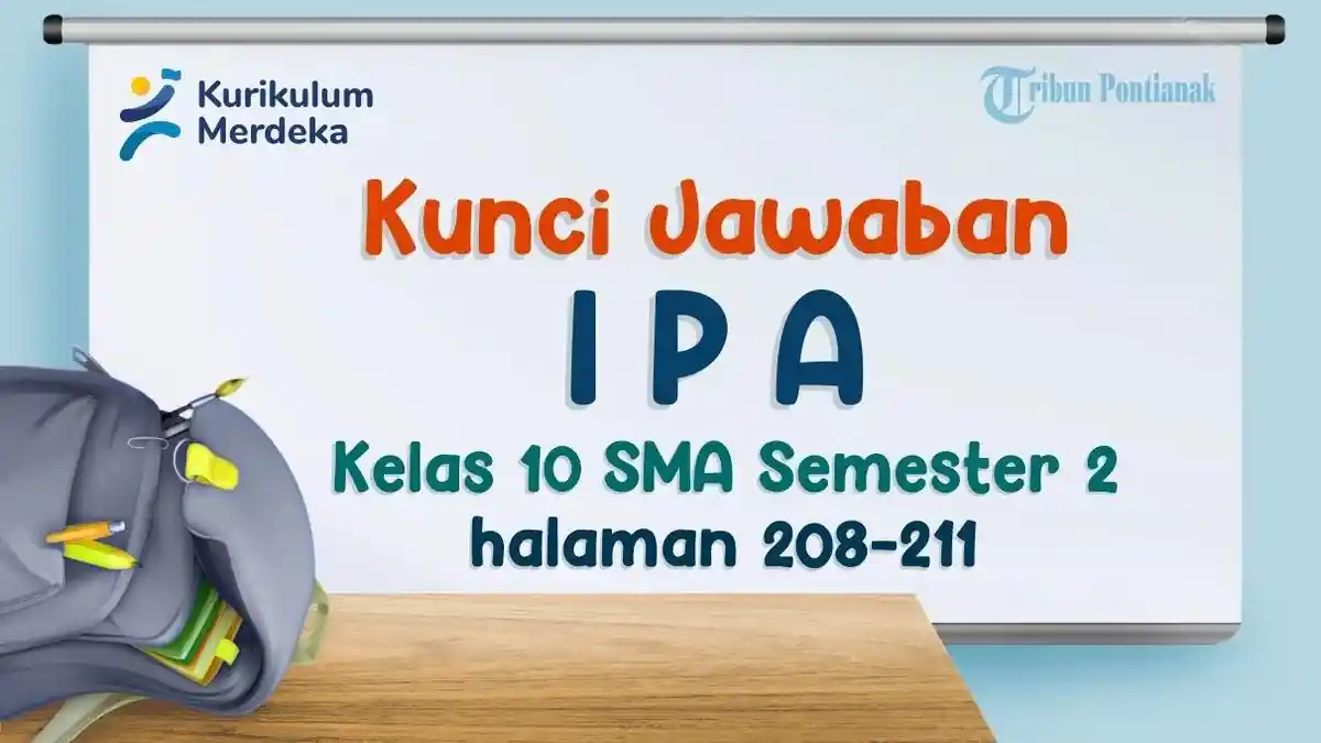 Kunci Jawaban IPA Kelas 10 SMA Halaman 208-211 Semester 2, Kurikulum Merdeka